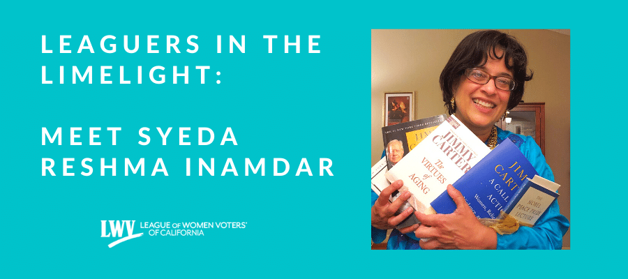 Meet Syeda, League of Women Voters of California, members,